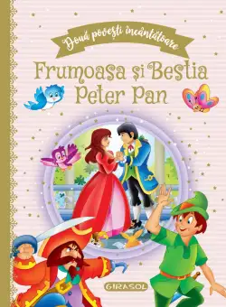 Doua povesti incantatoare, Frumoasa si Bestia, Peter Pan