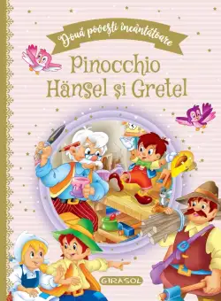 Doua povesti incantatoare, Pinocchio, Hansel si Gretel
